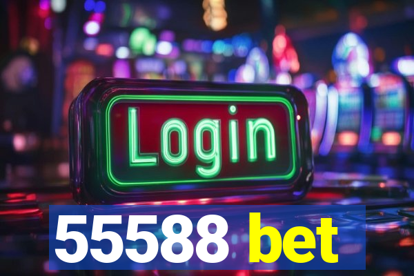 55588 bet